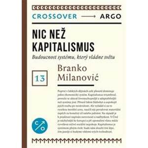 Nic než kapitalismus - Branko Milanović