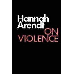 On Violence - Arendtová Hannah