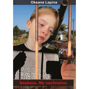 Donbass. My confession - Oksana Lapina