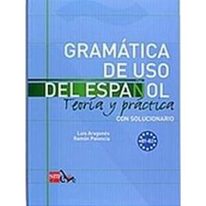 Gramatica de Uso Del Espanol B1-b2 Teoría Y Práctica Con Solucionario - Aragonés Luis