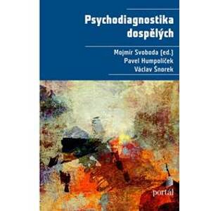 Psychodiagnostika dospělých - Pavel Humpolíček, Václav Šnorek, Mojmír Svoboda