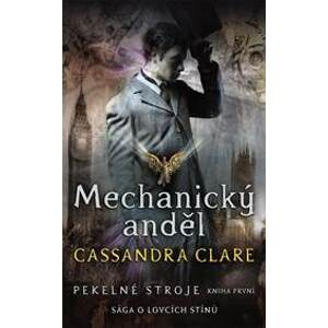 Mechanický anděl (Pekelné stroje 1) - Clare Cassandra