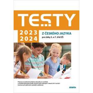 Testy 2023-2024 z českého jazyka pro žáky 5. a 7. tříd ZŠ - Petra Adámková, Markéta Buchtová, Šárka Dohnalová