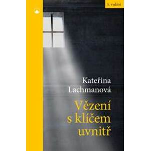 Vězení s klíčem uvnitř - Lachmanová Kateřina