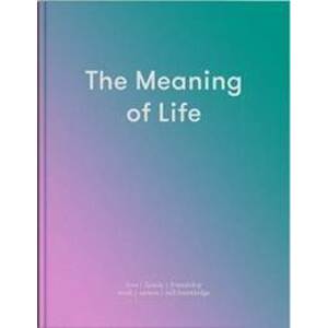 The Meaning of Life - The School of Life Press