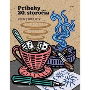 Príbehy 20. storočia - Dejiny v šálke kávy - Kolektív autorov