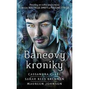 Baneovy kroniky - Povídky ze světa lovců stínů k sériím Nástroje smrti a Pekelné stroje - Clare Cassandra