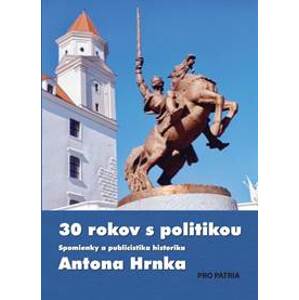 30 rokov s politikou - Hrnko Anton