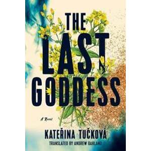 The Last Goddess: A Novel - Tučková Kateřina