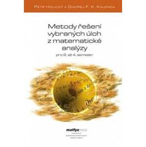 Metody řešení vybraných úloh z matematické analýzy (2. opravené vydání) - Petr Holický, Ondřej F. K. Kalenda