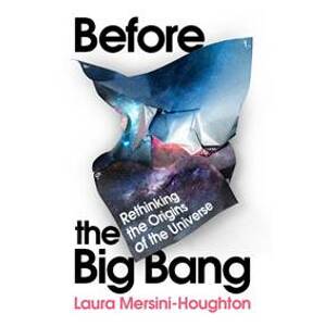 Before the Big Bang - Mersini-Houghton Laura