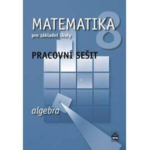 Matematika 8 pro základní školy Algebra Pracovní sešit - Jitka Boušková
