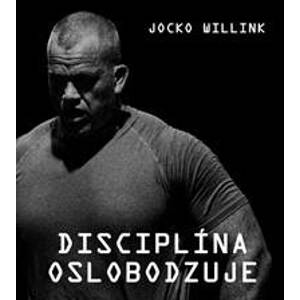 Disciplína oslobodzuje - Willink Jocko