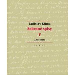 Sebrané spisy V. - „Bel“letrie - Ladislav Klíma, Erika Abrams (ed.)