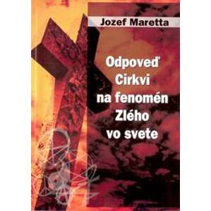 Odpoveď Cirkvi na fenomén zlého vo svete - Jozef Maretta