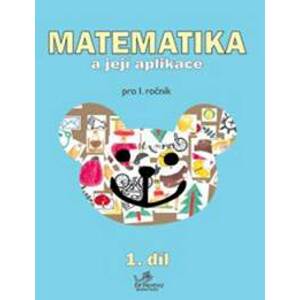 Matematika a její aplikace pro 1. ročník 1.díl - Hana Mikulenková, Josef Molnár