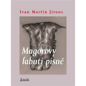 Magorovy labutí písně - Ivan Martin Jirous