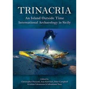 Trinacria: An Island Outside Time, International Archaeology in Sicily - Prescott Christopher