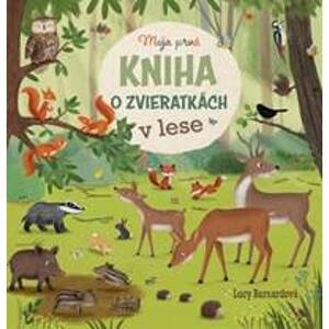 Moja prvá kniha o zvieratkách v lese - Barnardová, Katharina Lotzová Lucy