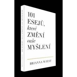 101 esejů, které změní vaše myšlení - Brianna Wiest