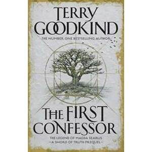 The First Confessor : Sword of Truth: Th - Goodkind Terry