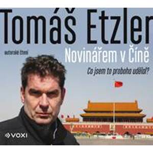 Novinářem v Číně (audiokniha) - Tomáš Etzler