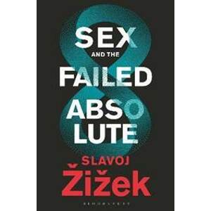 Sex and the Failed Absolute - Žižek Slavoj