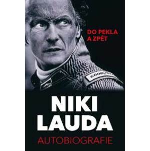 Niki Lauda - Autobiografie. Do pekla a zpět - Lauda Niki
