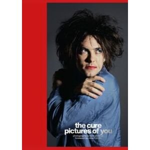 The Cure - Pictures of You : Foreword by Robert Smith - Sheehan Tom