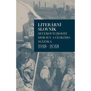 Literární slovník severovýchodní Moravy a českého Slezska 1918-2018 - Málková Iva