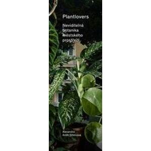 Plantlovers - Neviditelná botanika městského prostředí - Antih Střelcová Alexandra