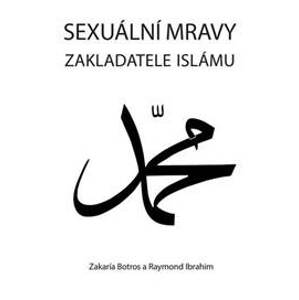 Sexuální mravy zakladatele islámu - Botros Zakaría, Ibrahim Raymond