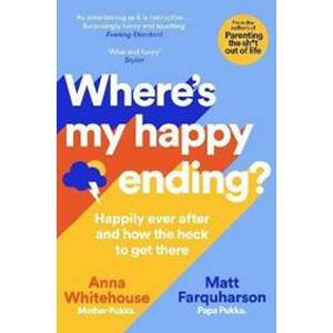 Where´s My Happy Ending?: Happily Ever After and How the Heck to Get There - Whitehouse Anna