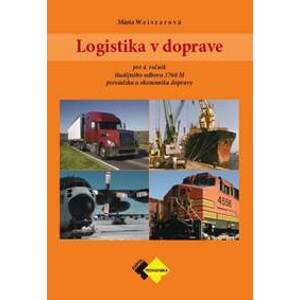 Logistika v doprave pre 4. ročník ŠO študijného odboru prevádzka a ekonomika dopravy - Weiszerová Mária