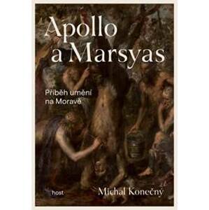 Apollo a Marsyas - Příběh umění na Moravě - Konečný Michal