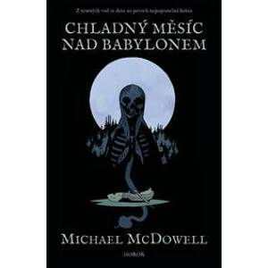Chladný měsíc nad Babylonem - McDowell Michael