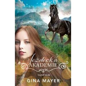 Jezdecká akademie 2 - Tajný slib - Mayerová Gina