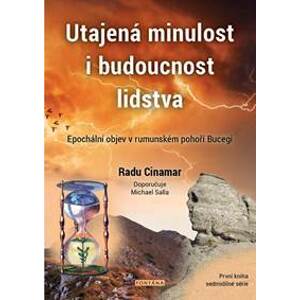 Utajená minulost i budoucnost lidstva - Epochální objev v rumunském pohoří Bucegi - Cinamar Radu