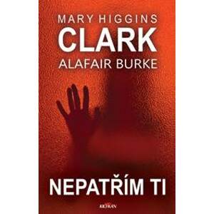Nepatřím ti - Mary Higgins Clark, Alafair Burke