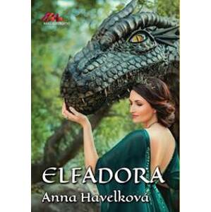 Elfadora - Příběh dívky a draka - Havelková Anna