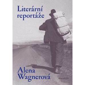 Literární reportáže - Wagnerová Alena