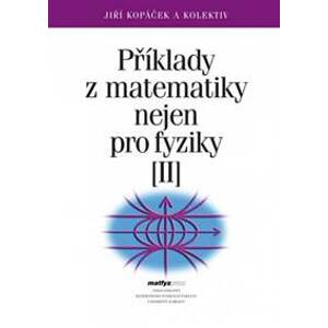 Příklady z matematiky nejen pro fyziky II. (4. vydání) - Jiří Kopáček