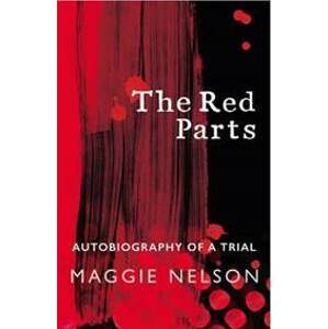 The Red Parts: Autobiography of a Trial - Nelson Maggie