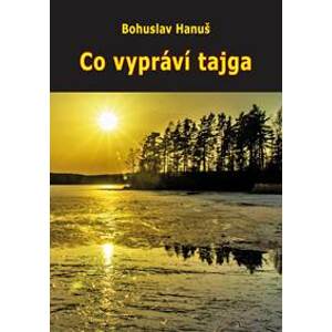 Co vypráví tajga (Zážitky se sibiřskými šamany) - Hanuš Bohuslav