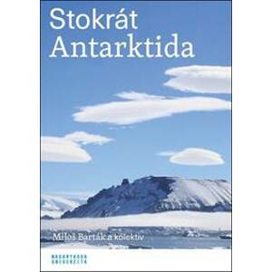 Stokrát Antarktida - Miroslav Barták