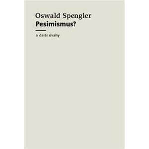 Pesimismus? - Oswald Spengler
