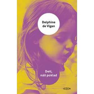 Deti, náš poklad - de Vigan Delphine