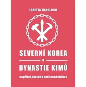 Severní Korea a dynastie Kimů - Loretta Napoleoni