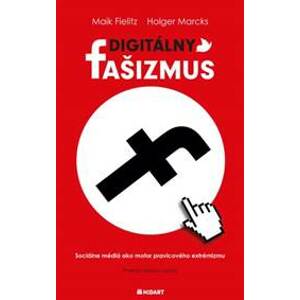 Digitálny fašizmus - Maik Fielitz, Holger Marcks