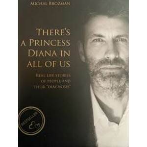 There´s a princess Diana in All of us - Real Life Stories of People and Their "Diagnosis" - Brozman Michal